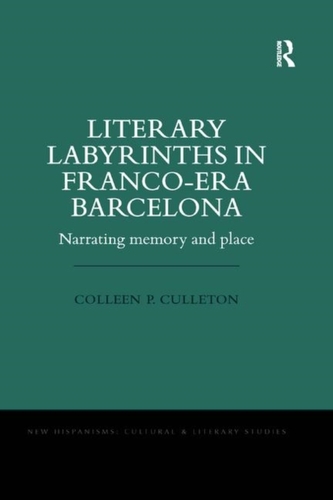 Literary Labyrinths in Franco-Era Barcelona Literary Labyrinths in Franco-Era Barcelona
