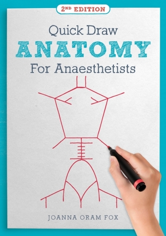 Quick Draw Anatomy for Anaesthetists, second edition Quick Draw Anatomy for Anaesthetists, second edition