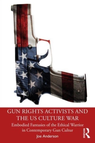 Gun Rights Activists and the US Culture War Gun Rights Activists and the US Culture War