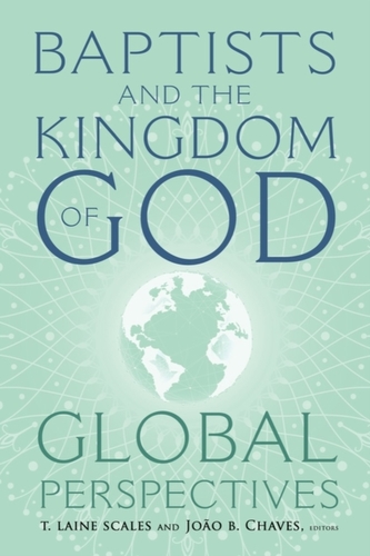 Baptists and the Kingdom of God Baptists and the Kingdom of God