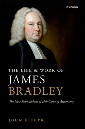 The Life and Work of James Bradley The Life and Work of James Bradley