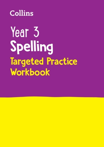 Year 3 Spelling Targeted Practice Workbook Year 3 Spelling Targeted Practice Workbook