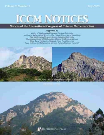 Notices of the International Congress of Chinese Mathematicians, Vol. 8, No. 1 (July 2020) Notices of the International Congress of Chinese Mathematicians, Vol. 8, No. 1 (July 2020)