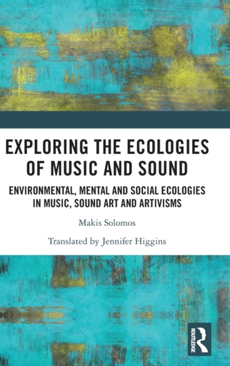 Exploring the Ecologies of Music and Sound Exploring the Ecologies of Music and Sound