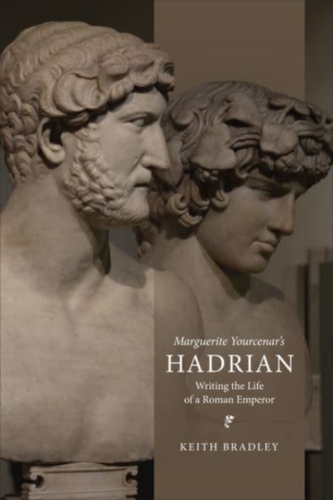 Marguerite Yourcenar's Hadrian Marguerite Yourcenar's Hadrian