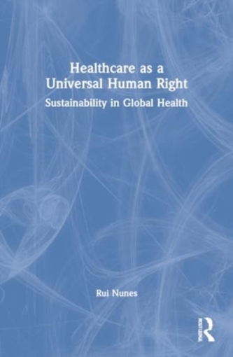 Healthcare as a Universal Human Right Healthcare as a Universal Human Right