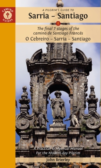 A Pilgrim's Guide to Sarria — Santiago A Pilgrim's Guide to Sarria — Santiago