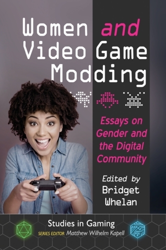 Women and Video Game Modding Women and Video Game Modding