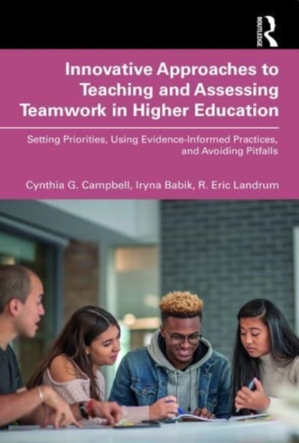 Innovative Approaches to Teaching and Assessing Teamwork in Higher Education Innovative Approaches to Teaching and Assessing Teamwork in Higher Education