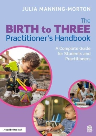 From Birth to Three: An Early Years Educator’s Handbook From Birth to Three: An Early Years Educator’s Handbook