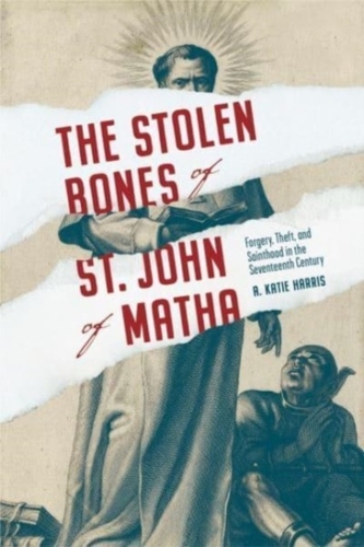 The Stolen Bones of St. John of Matha The Stolen Bones of St. John of Matha