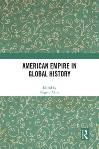 American Empire in Global History American Empire in Global History