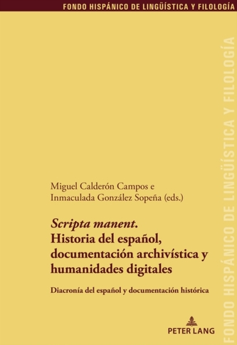 Scripta manent. Historia del espanol, documentacion archivistica y humanidades digitales; Diacronia del espanol y docume