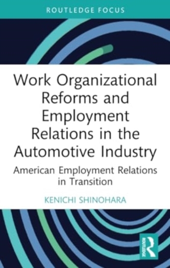 Work Organizational Reforms and Employment Relations in the Automotive Industry Work Organizational Reforms and Employment Relations in the Automotive Industry