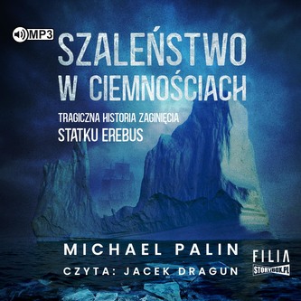 CD MP3 Szaleństwo w ciemnościach. Tragiczna historia zaginięcia statku Erebus CD MP3 Szaleństwo w ciemnościach. Tragiczna historia zaginięcia statku Erebus