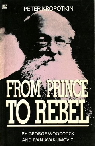 Peter Kropotkin: From Prince to Rebel