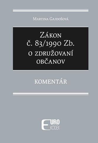 Zákon č. 83/1990 Zb. o združovaní občanov – Komentár Zákon č. 83/1990 Zb. o združovaní občanov – Komentár