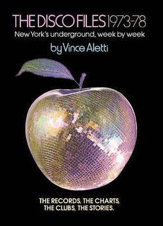 The Disco Files 1973-78: New York's Underground, Week by Week The Disco Files 1973-78: New York's Underground, Week by Week