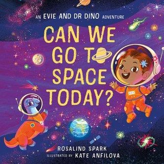Evie and Dr Dino: Can We Go to Space Today? Evie and Dr Dino: Can We Go to Space Today?