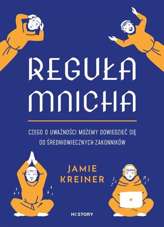Reguła mnicha. Czego o uważności możemy dowiedzieć się od średniowiecznych zakonników Reguła mnicha. Czego o uważności możemy dowiedzieć się od średniowiecznych zakonników