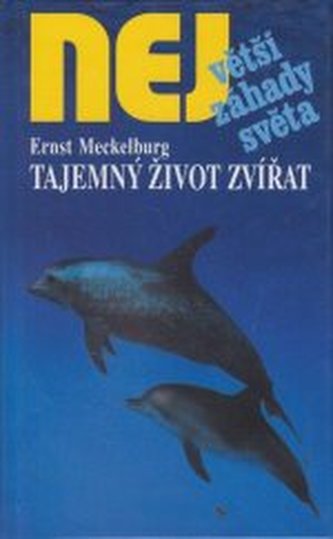 Tajemný život zvířat [jejich neuvěřitelné schopnosti, výkony, in