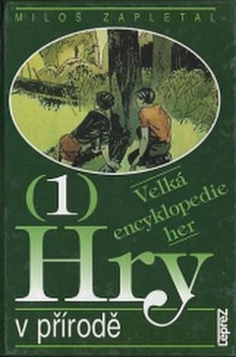 Velká encyklopedie her  1, - Hry v přírodě - Hry v přírodě