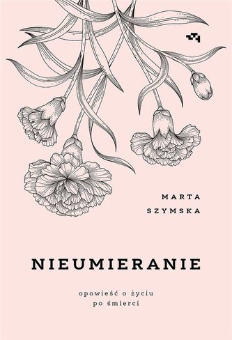 Nieumieranie. Opowieść o życiu po śmierci