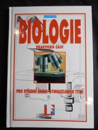 Biologie pro střední školy gymnazijního typu. Praktická část
