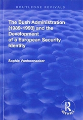 The Bush Administration (1989-1993) and the Development of a European Security Identity