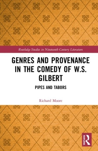 Genres and Provenance in the Comedy of W.S. Gilbert Genres and Provenance in the Comedy of W.S. Gilbert