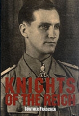 Knights of the Reich: The Twenty-Seven Mt HIghly Decorated Soldiers of the Wehrmacht in World War II