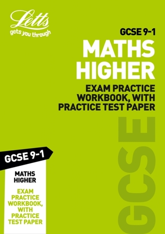 GCSE 9-1 Maths Higher Exam Practice Workbook, with Practice Test Paper GCSE 9-1 Maths Higher Exam Practice Workbook, with Practice Test Paper
