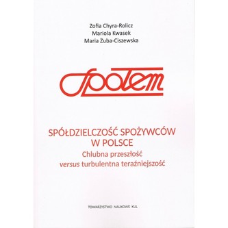 Spółdzielczość spożywców w Polsce Chlubna przeszłość versus turbulentna teraźniejszość