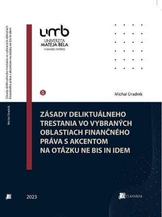 Zásady deliktuálneho trestania vo vybraných oblastiach finančného práva s akcentom na otázku ne bis