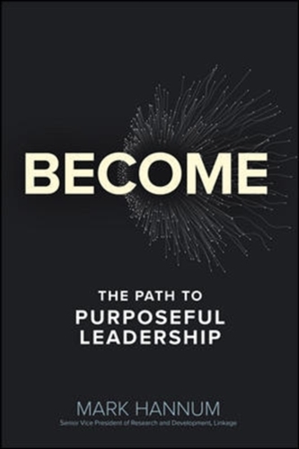 Become: The Five Commitments of Purposeful Leadership