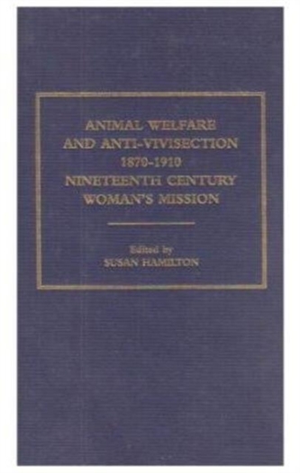 Animal Welfare and Anti-Vivisection 1870-1910