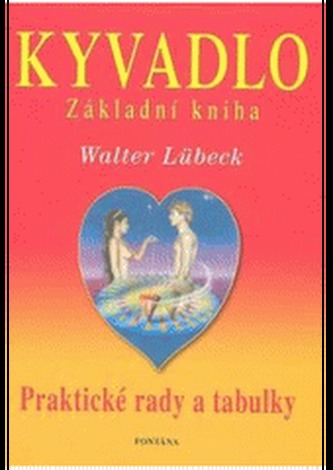 Kyvadlo : základní kniha : praktické rady a tabulky (Walter Lübeck, 2007)