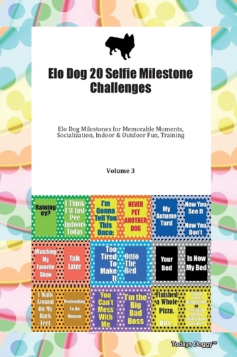 Elo Dog 20 Selfie Milestone Challenges Elo Dog Milestones for Memorable Moments, Socialization, Indoor & Outdoor Fun, Tr