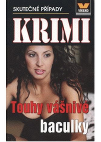 Touhy vášnivé baculky skutečné kriminální případy