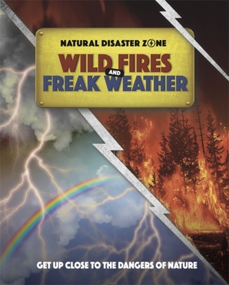 Natural Disaster Zone: Wildfires and Freak Weather Natural Disaster Zone: Wildfires and Freak Weather