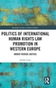 Politics of International Human Rights Law Promotion in Western Europe