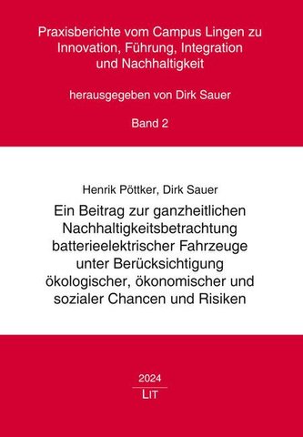Ein Beitrag zur ganzheitlichen Nachhaltigkeitsbetrachtung batterieelektrischer Fahrzeuge unter Berücksichtigung ökologischer, ök