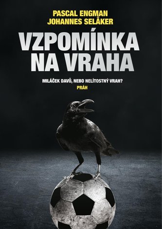 Vzpomínka na vraha - Miláček davů, nebo nelítostný vrah? Vzpomínka na vraha - Miláček davů, nebo nelítostný vrah?