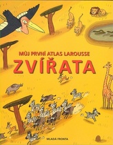 Můj první atlas Larousse Zvířata