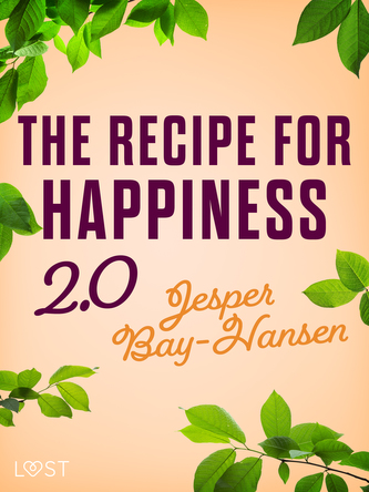 The Recipe for Happiness 2.0 The Recipe for Happiness 2.0