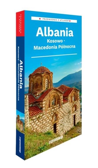 Albania, Kosowo, Macedonia Północna przewodnik z..