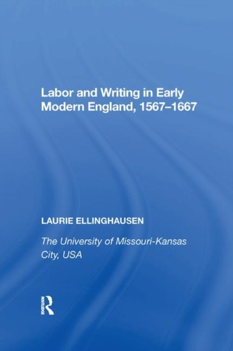Labor and Writing in Early Modern England, 1567-1667