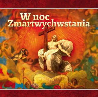 W noc Zmartwychwstania! W noc Zmartwychwstania!