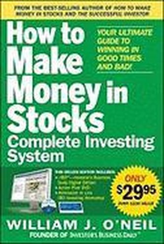 The How to Make Money in Stocks Complete Investing System: Your Ultimate Guide to Winning in Good Times and Bad