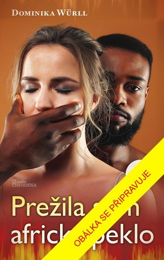 Přežila sem africké peklo